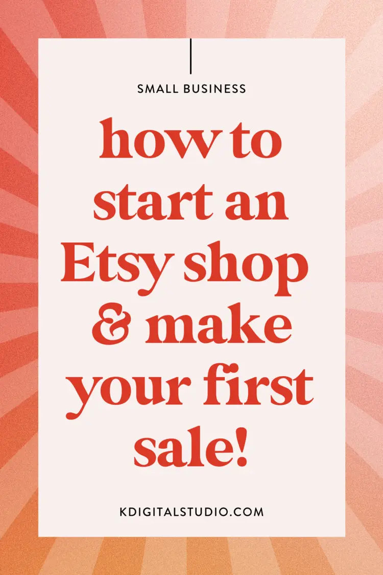 How to Start an Etsy Shop & Make Your First Sale KDigitalStudio
