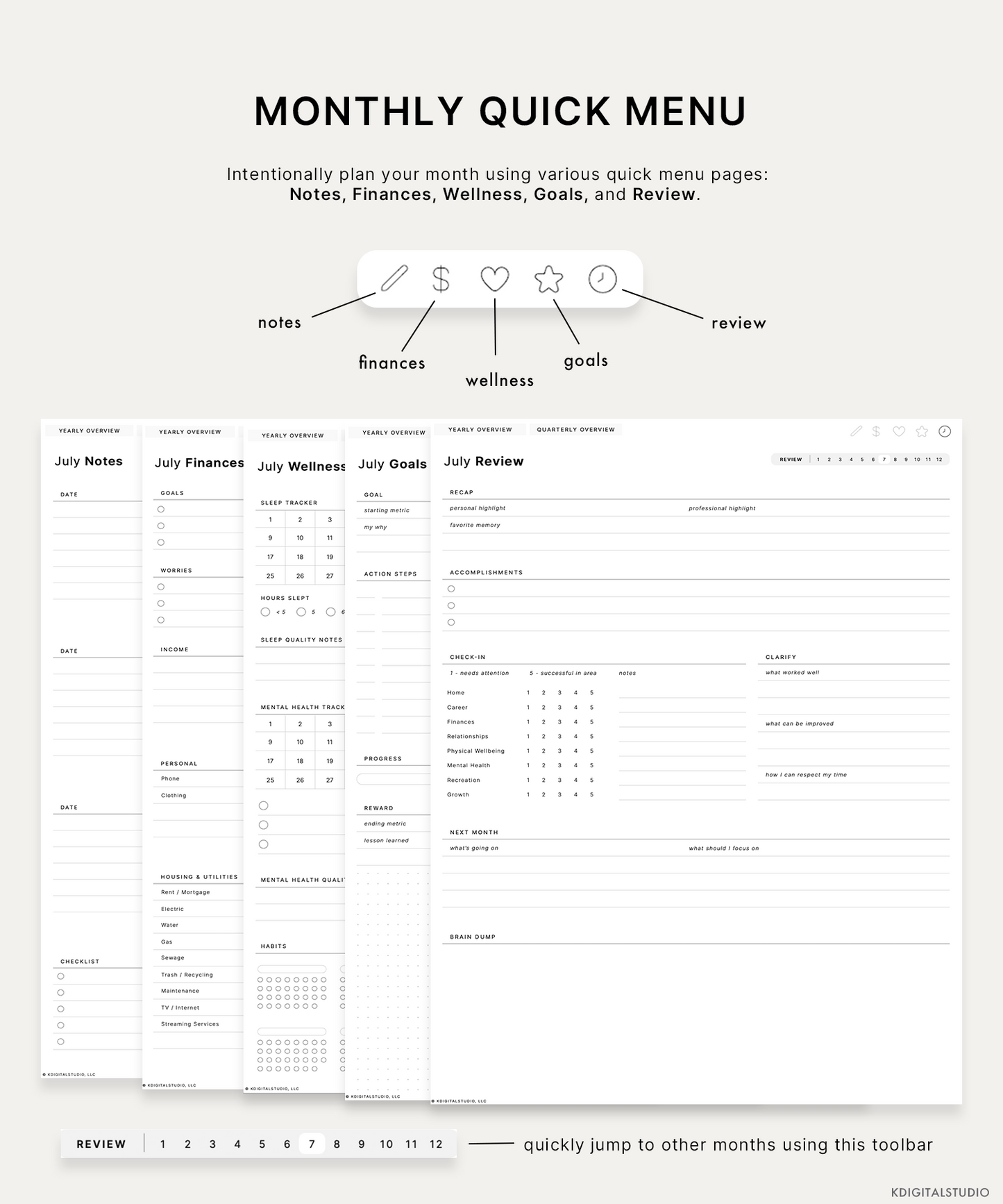 Intentionally plan your month using various quick menu pages for each month: Notes, Finances, Wellness, Goals, and Review.