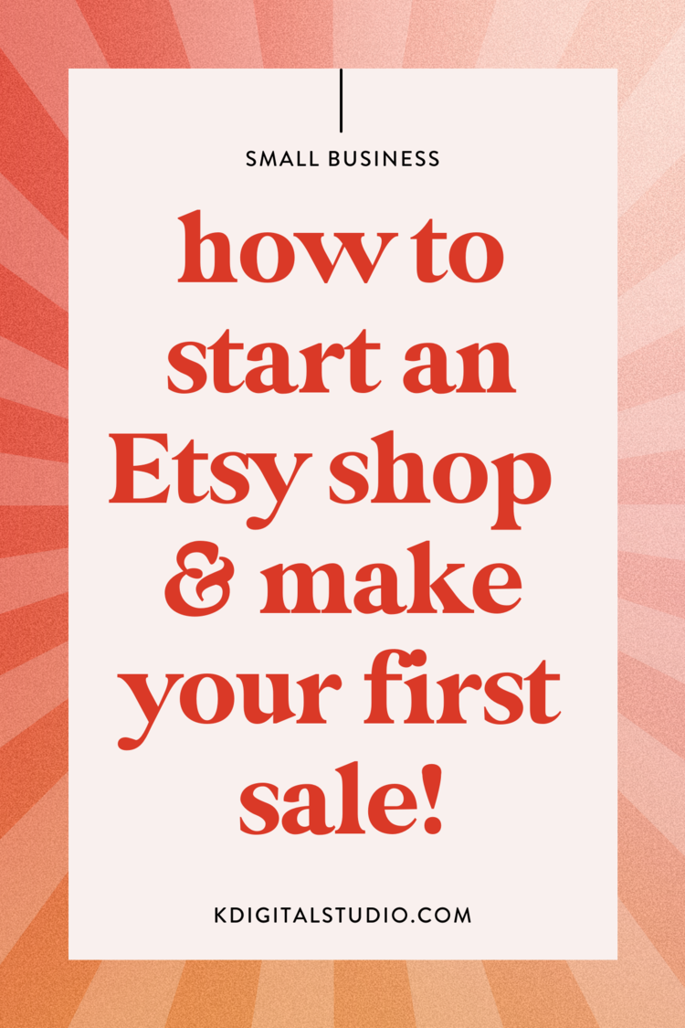How to Start an Etsy Shop & Make Your First Sale KDigitalStudio